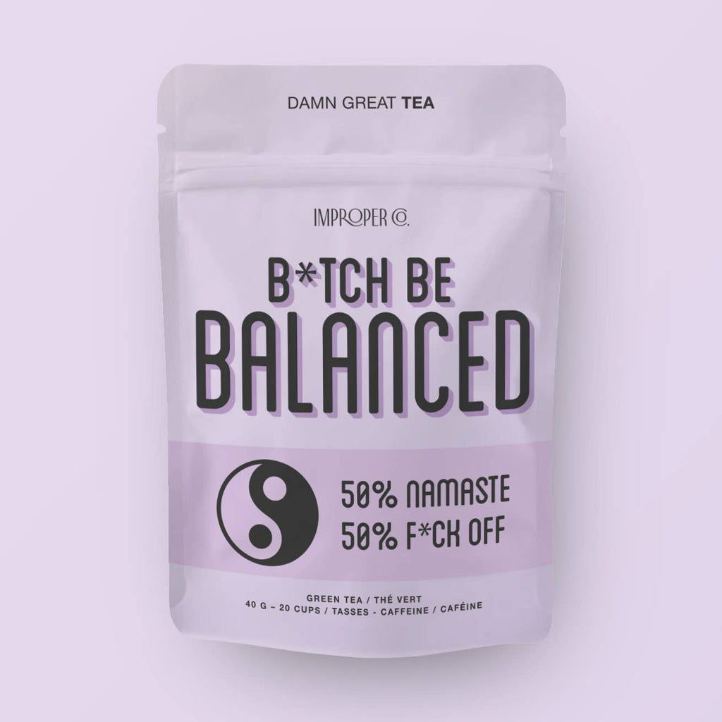 B*Tch Be Balanced